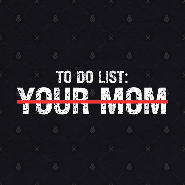 To Do List Your Mom by Xtian Dela ✅